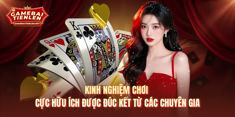 Kinh nghiệm chơi cực hữu ích được đúc kết từ các chuyên gia