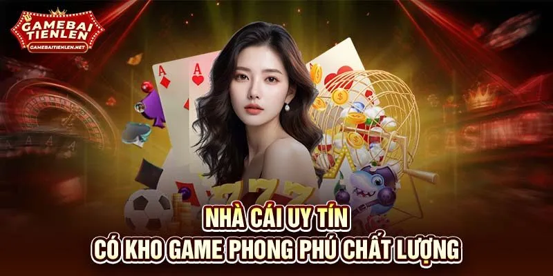 Nhà cái uy tín có kho game phong phú chất lượng 