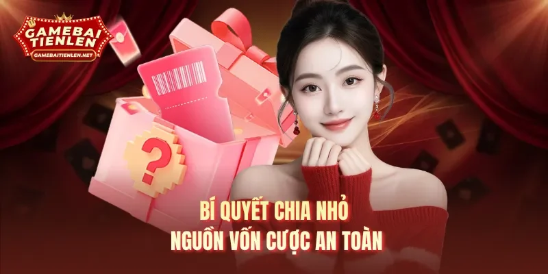 Bí quyết chia nhỏ nguồn vốn cược an toàn 